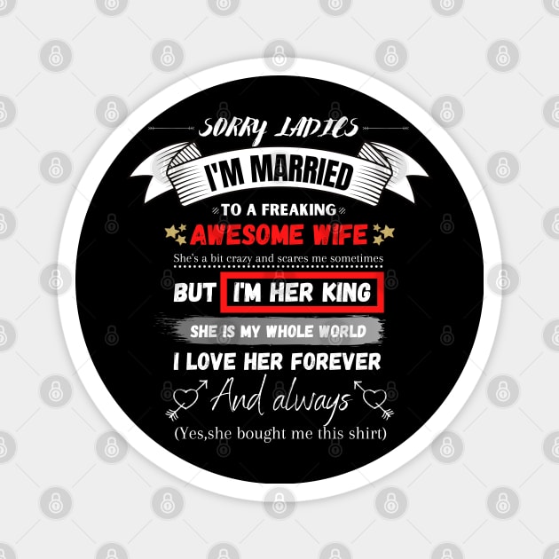 Sorry Ladies I'm Married To A Freakin’ Awesome Wife Magnet by JustBeSatisfied